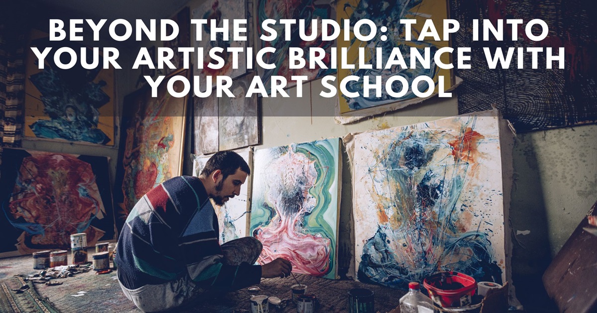 Beyond the Studio: Tap into Your Artistic Brilliance with Your Art School