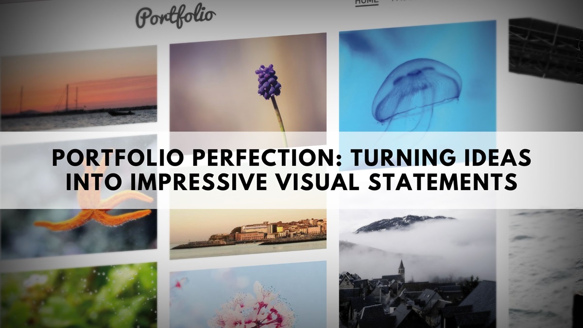 Portfolio Perfection: Turning Ideas into Impressive Visual Statements