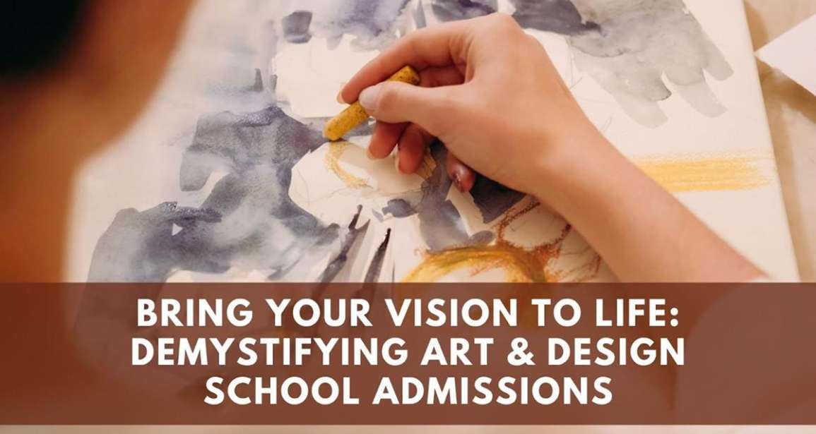 Bring Your Vision to Life: Demystifying Art & Design School Admissions