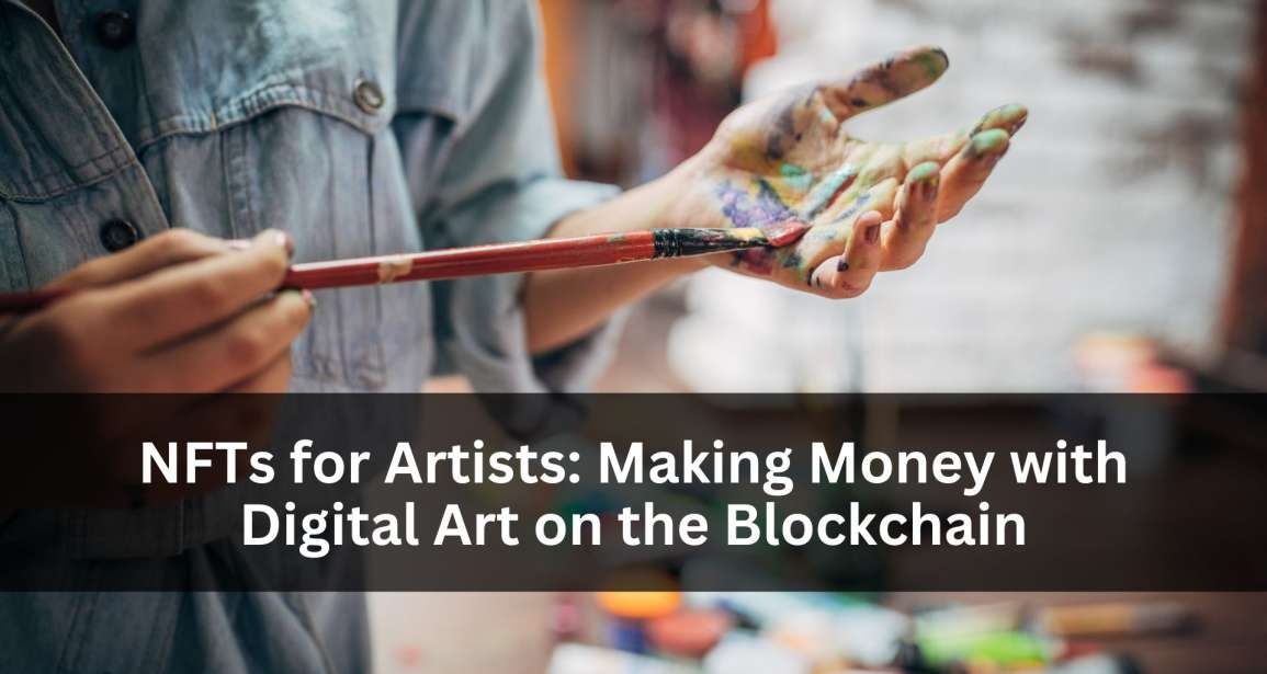 NFTs for Artists: Making Money with Digital Art on the Blockchain