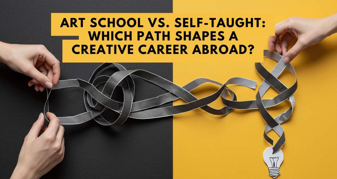 Art School vs. Self-Taught: Which Path Shapes a Creative Career Abroad?