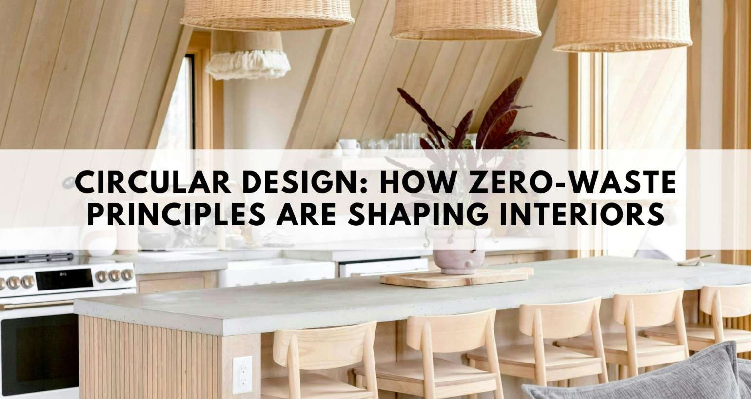 Circular Design: How Zero-Waste Principles Are Shaping Interiors