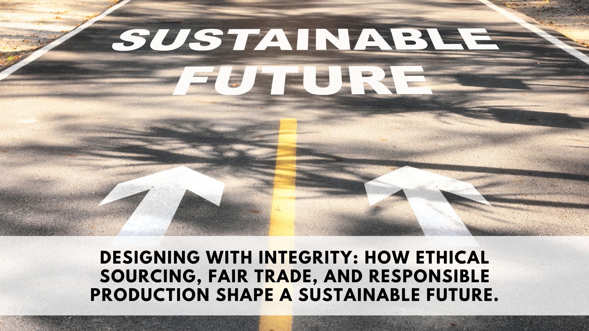 Designing with Integrity: How Ethical Sourcing, Fair Trade, and ...