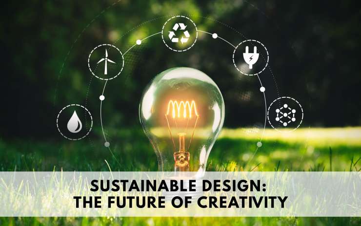 Sustainable Design: The Future of Creativity