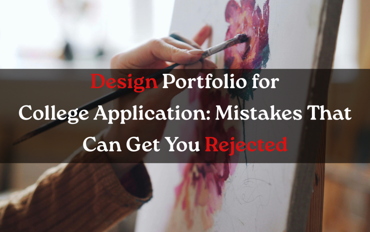 Design Portfolio for College Applications: Mistakes That Can Get You Rejected