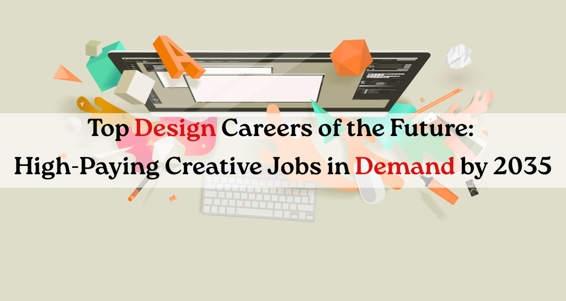 Top Design Careers of the Future: High-Paying Creative Jobs in Demand by 2035