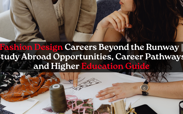 Fashion Design Careers Beyond the Runway | Study Abroad Opportunities, Career Pathways, and Higher Education Guide