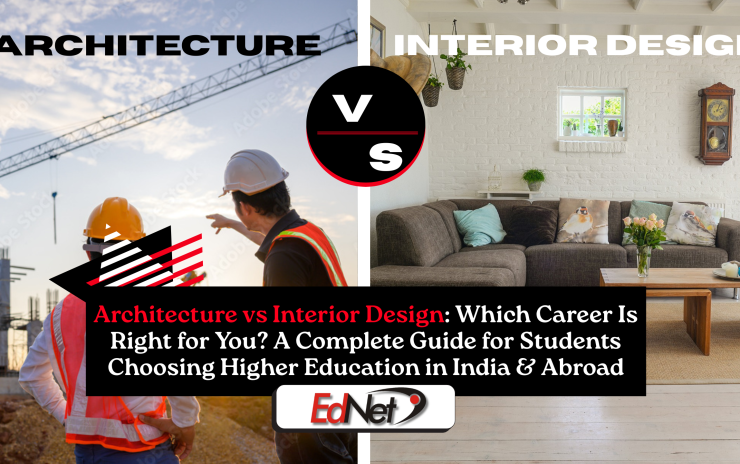 Architecture vs Interior Design: Which Career Is Right for You? A Complete Guide for Students Choosing Higher Education in India & Abroad