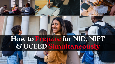 How to Prepare for NID, NIFT & UCEED Together