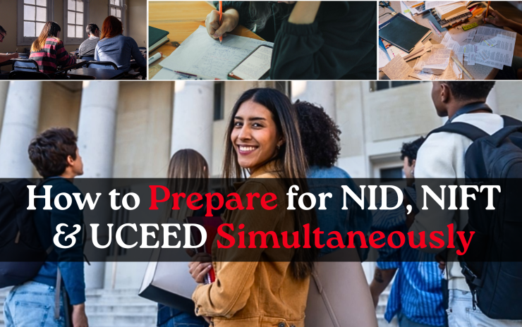 How to Prepare for NID, NIFT & UCEED Together: A Complete Design Entrance Exam Preparation Guide